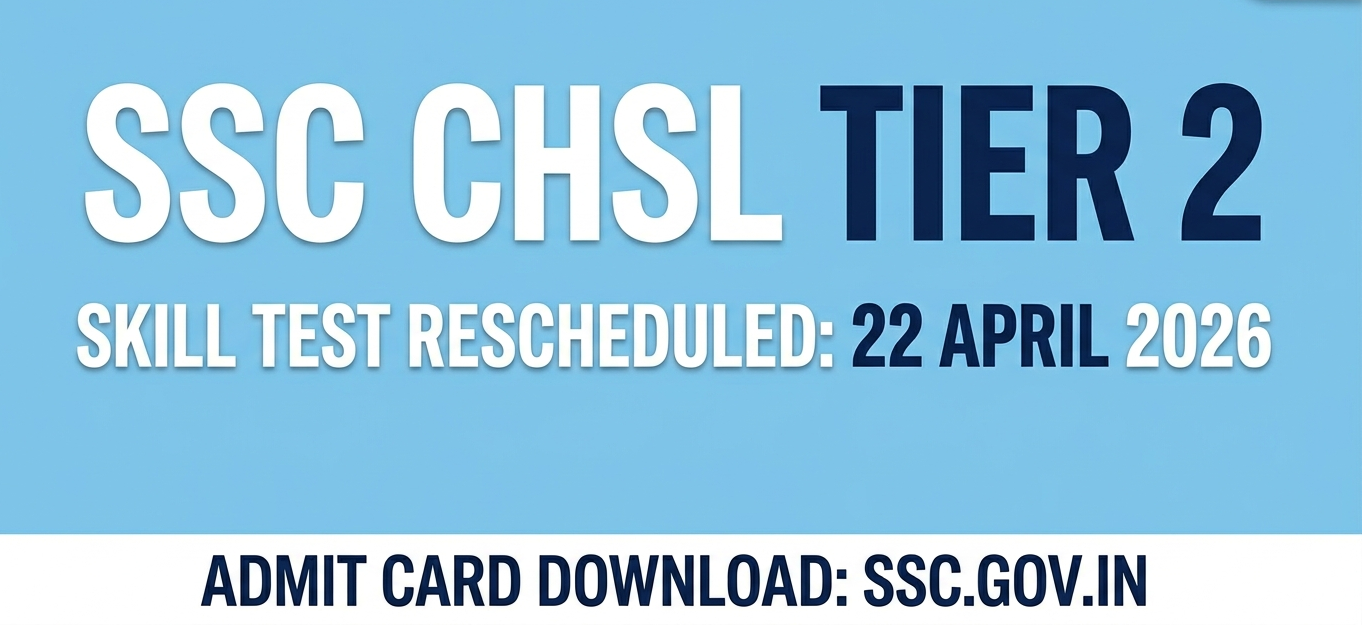 SSC CHSL Tier 2 Exam Date 2026: Skill Test Rescheduled to 22 April – Download New Admit Card